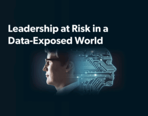 Leadership at Risk in a Data-Exposed World