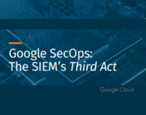 Google SecOps: The SIEM’s Third Act