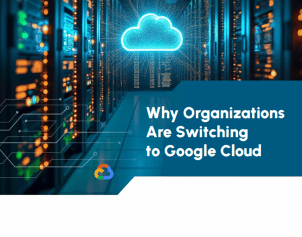 Why organizations are choosing Google Cloud
