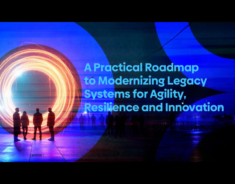 A Practical Roadmap to Modernizing Legacy Systems for Agility, Resilience and Innovation