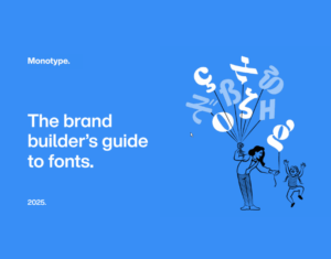 The brand builder’s guide to fonts.