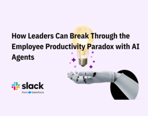 How Leaders Can Break Through the Employee Productivity Paradox with AI Agents