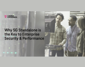 Why 5G Standalone is the Key to Enterprise Security & Performance