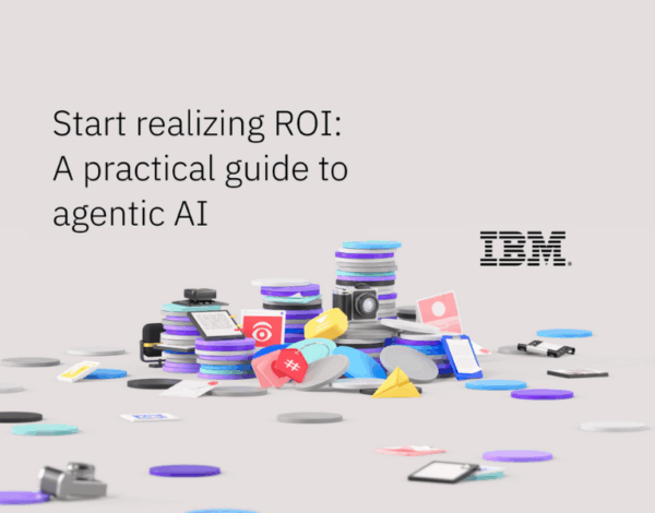 Start realizing ROI A practical guide to agentic AI