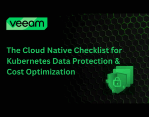 The Cloud Native Checklist for Kubernetes Data Protection & Cost Optimization