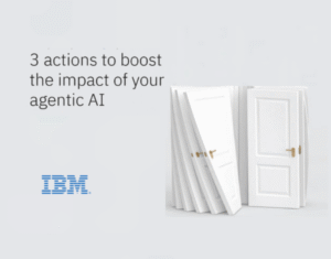 3 actions to extend the impact of your agentic AI