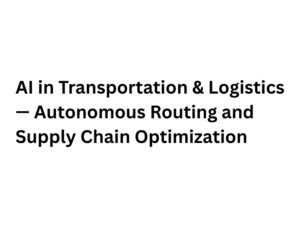 AI in Transportation & Logistics