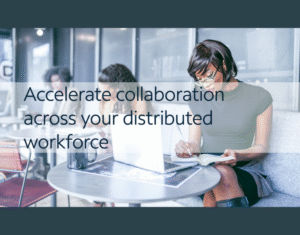 Accelerate-collaboration-across-your-distributed-workforce