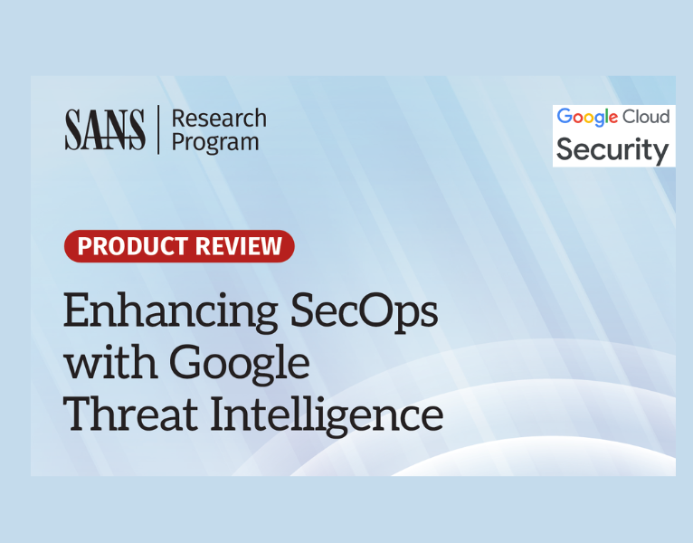 SANS-Product-Review-Enhancing-SecOps-with-Google-Threat-Intelligence (1)