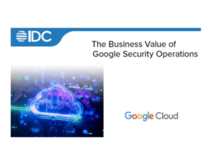 The IDC Business Value of Google Threat Intelligence